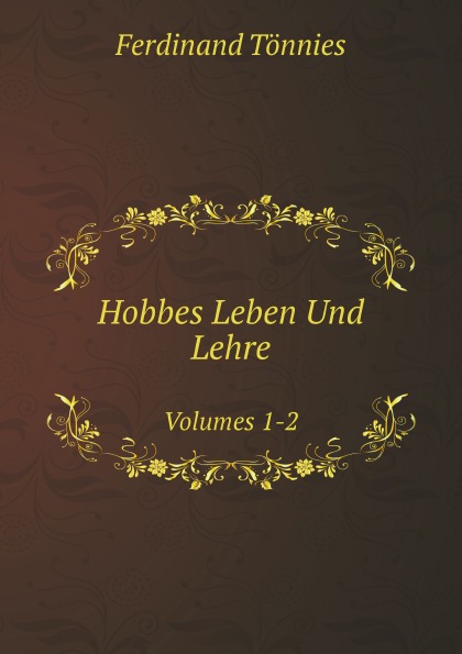 

Hobbes Leben Und Lehre, Volumes 1-2