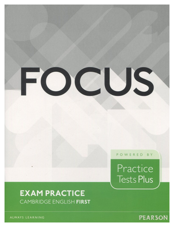 

Pearson Focus. Exam Practice. Cambridge English First