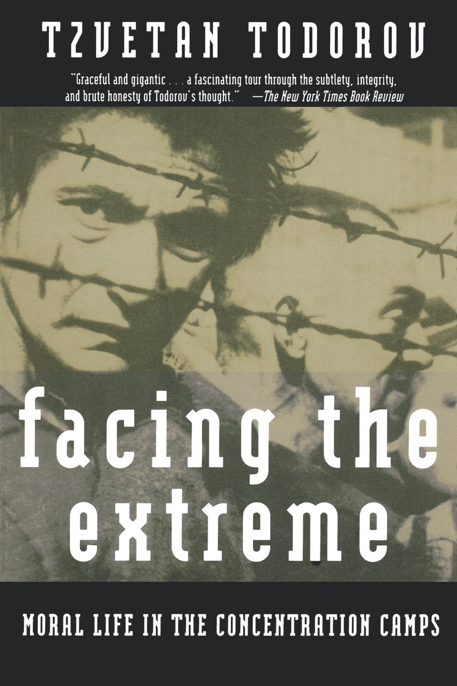 

Facing The Extreme, Moral Life In The Concentration Camps