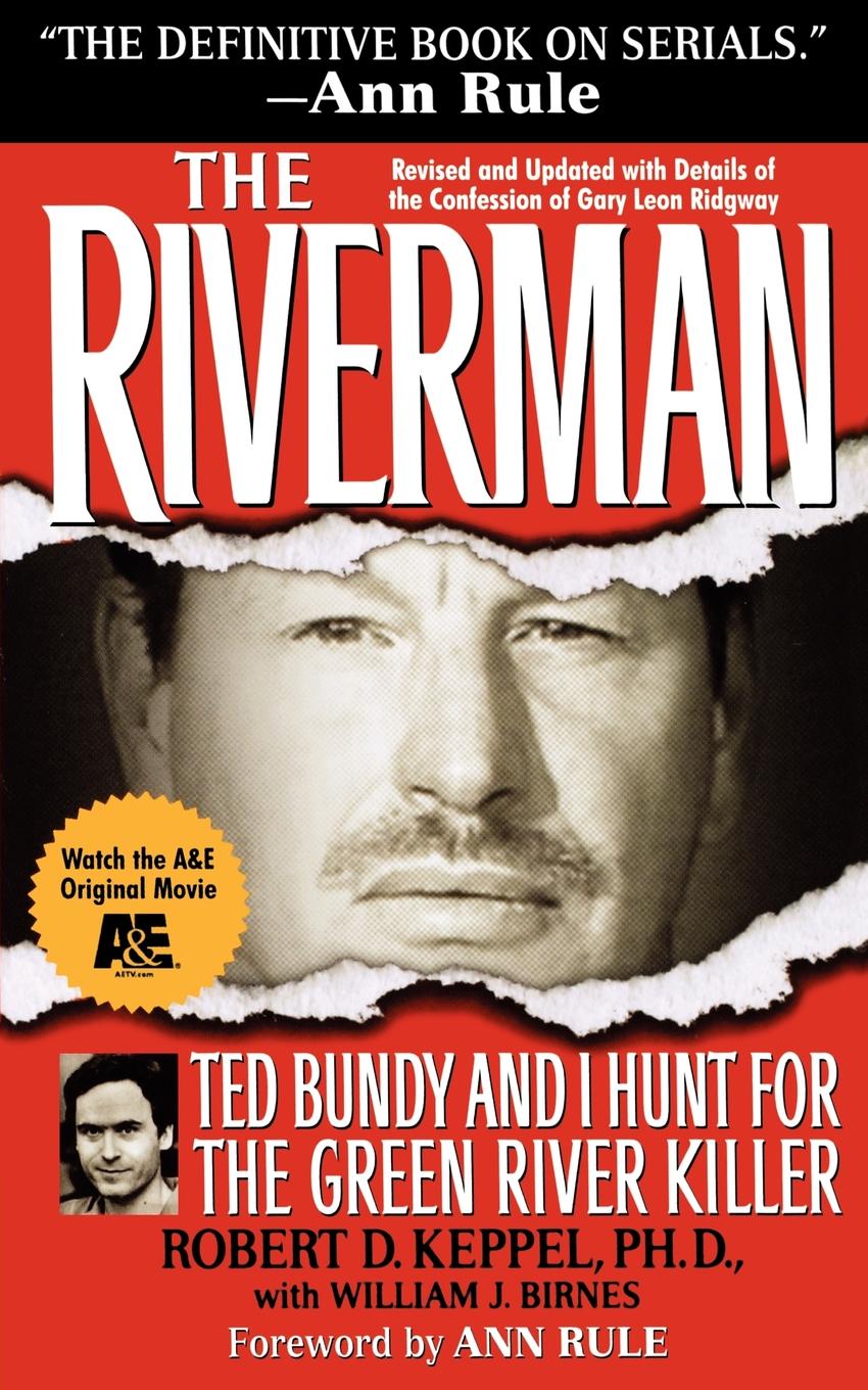 

The Riverman, Ted Bundy And I Hunt For The Green River Killer