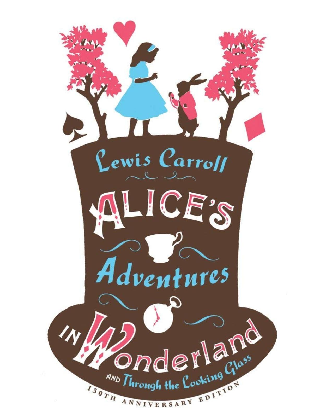 

Alices Adventures in Wonderland and Through the Looking Glass