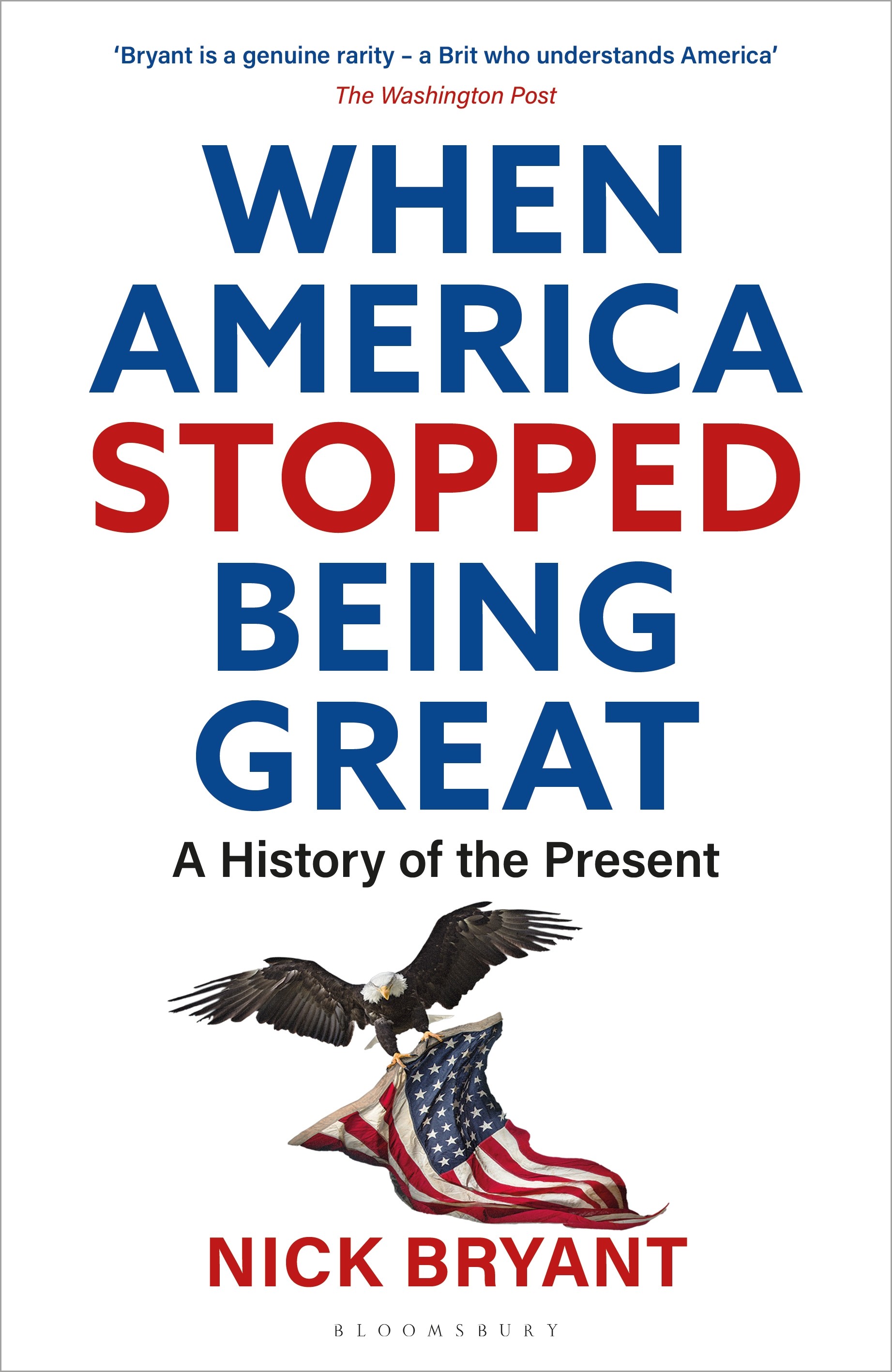 

When America Stopped Being Great A History of the Present