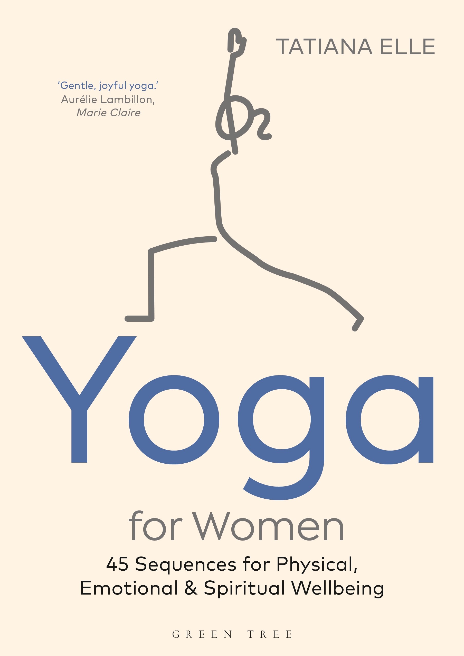 

Yoga for Women 45 Sequences for Physical, Emotional and Spiritual Wellbeing