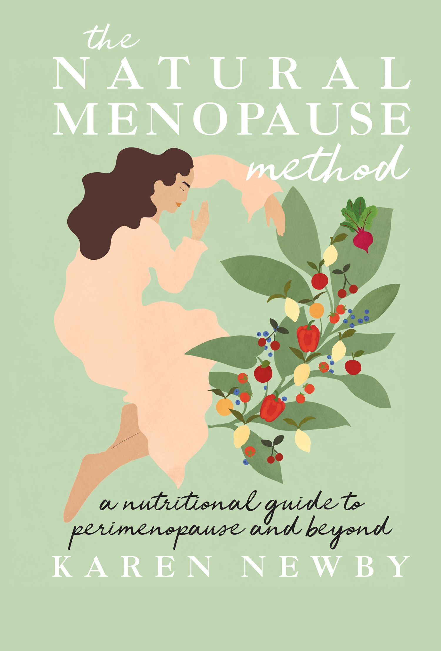 

The Natural Menopause Method A nutritional guide to perimenopause and beyond