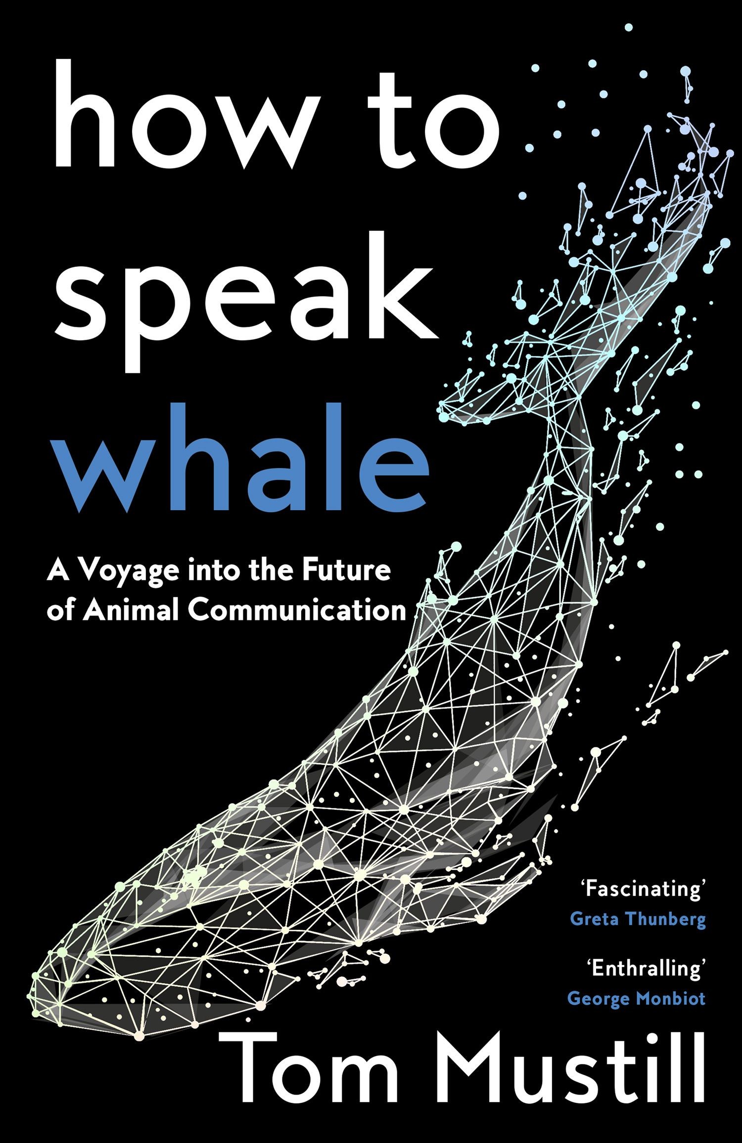 

How to Speak Whale A Voyage into the Future of Animal Communication