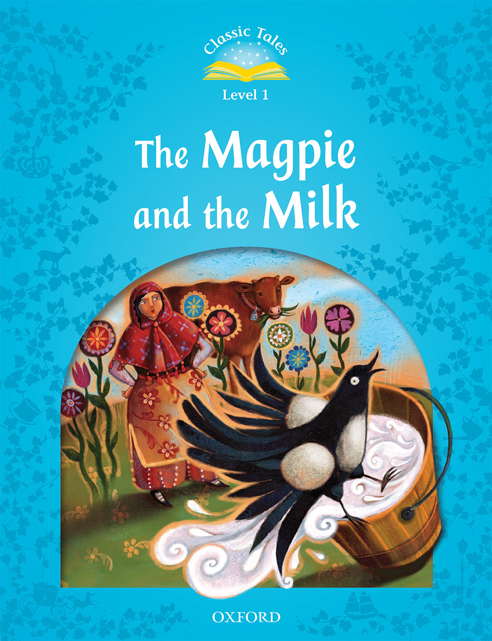 Classic Tales: Level 1: The Magpie and the Milk