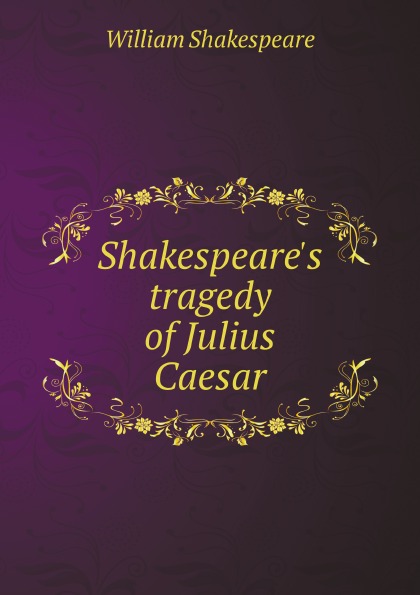 

Shakespeare'S Tragedy Of Julius Caesar