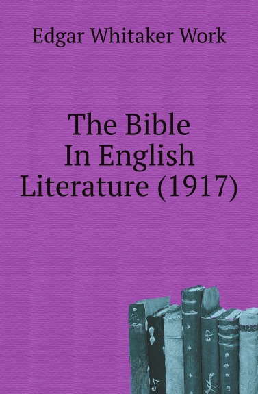 

The Bible In English Literature, 1917