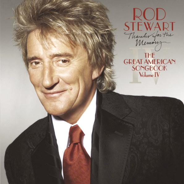 Rod Stewart Thanks For The Memory,,, The Great American Songbook Volume IV (CD)