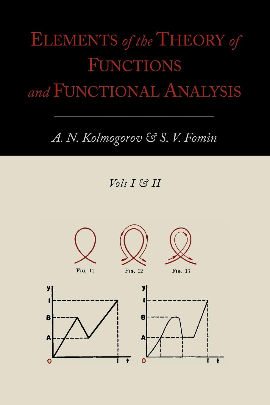 

Elements Of The Theory Of Functions And Functional Analysis [Two Volumes In One]