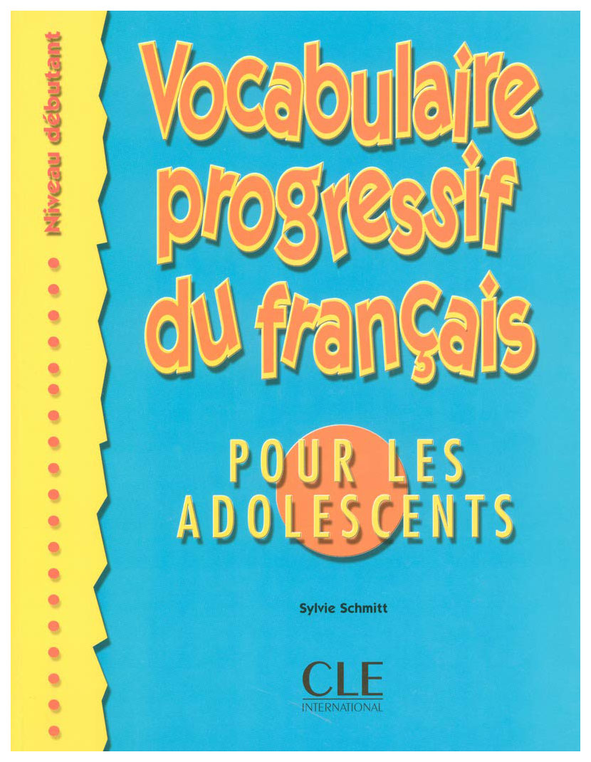 

Книга CLE International "Vocabulaire Progressif Pour Les Adolescents Niveau Debutant"