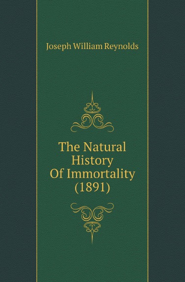 

The Natural History Of Immortality, 1891