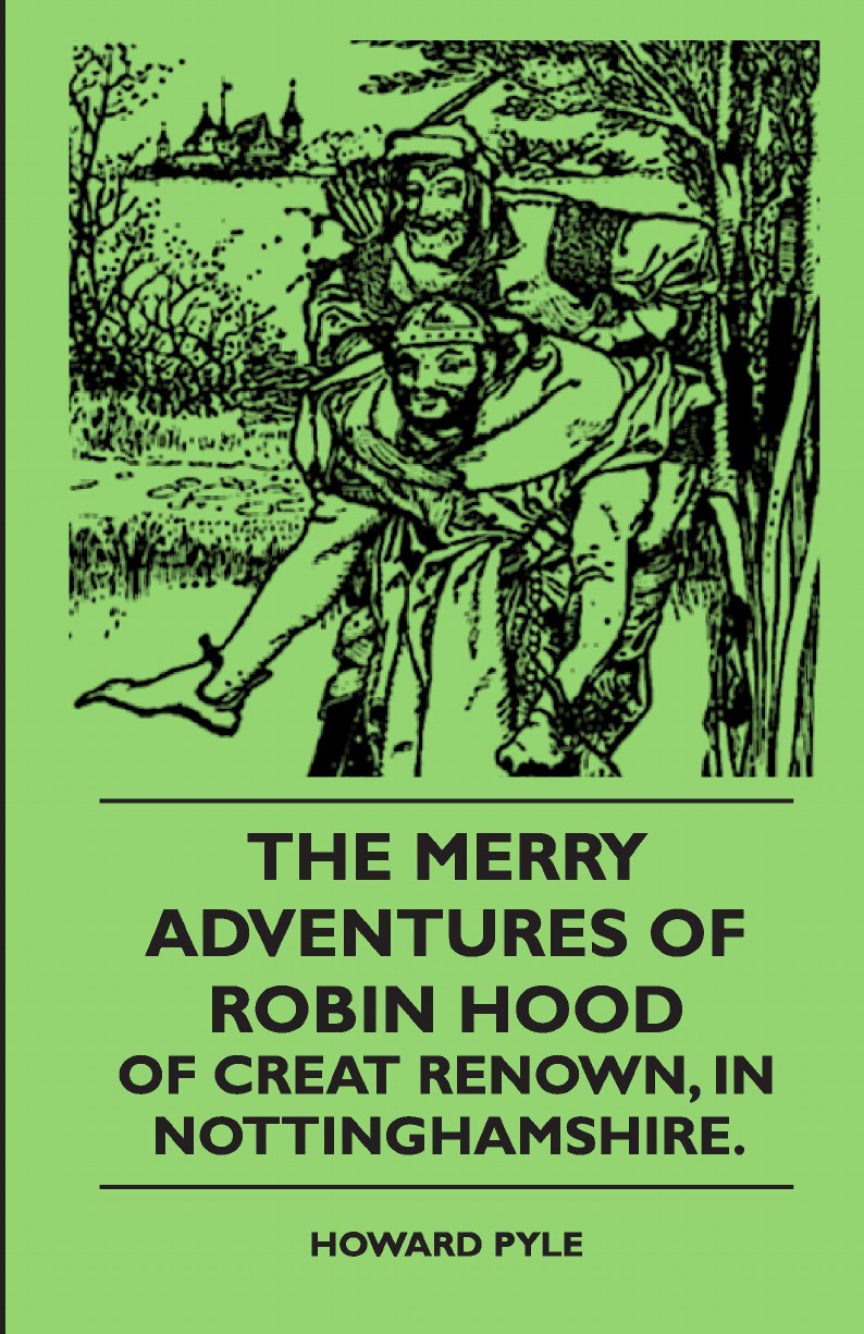 

The Merry Adventures Of Robin Hood Of Creat Renown, In Nottinghamshire