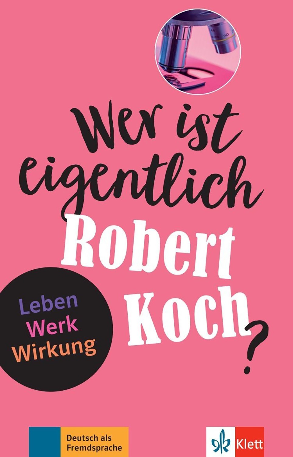 

Wer ist eigentlich Robert Koch Leben - Werk - Wirkung + Online-Angebot