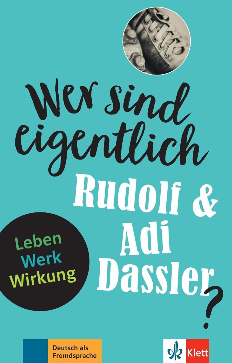 

Wer sind eigentlich Rudolf & Adi Dassler Leben - Werk - Wirkung + Online-Angebot