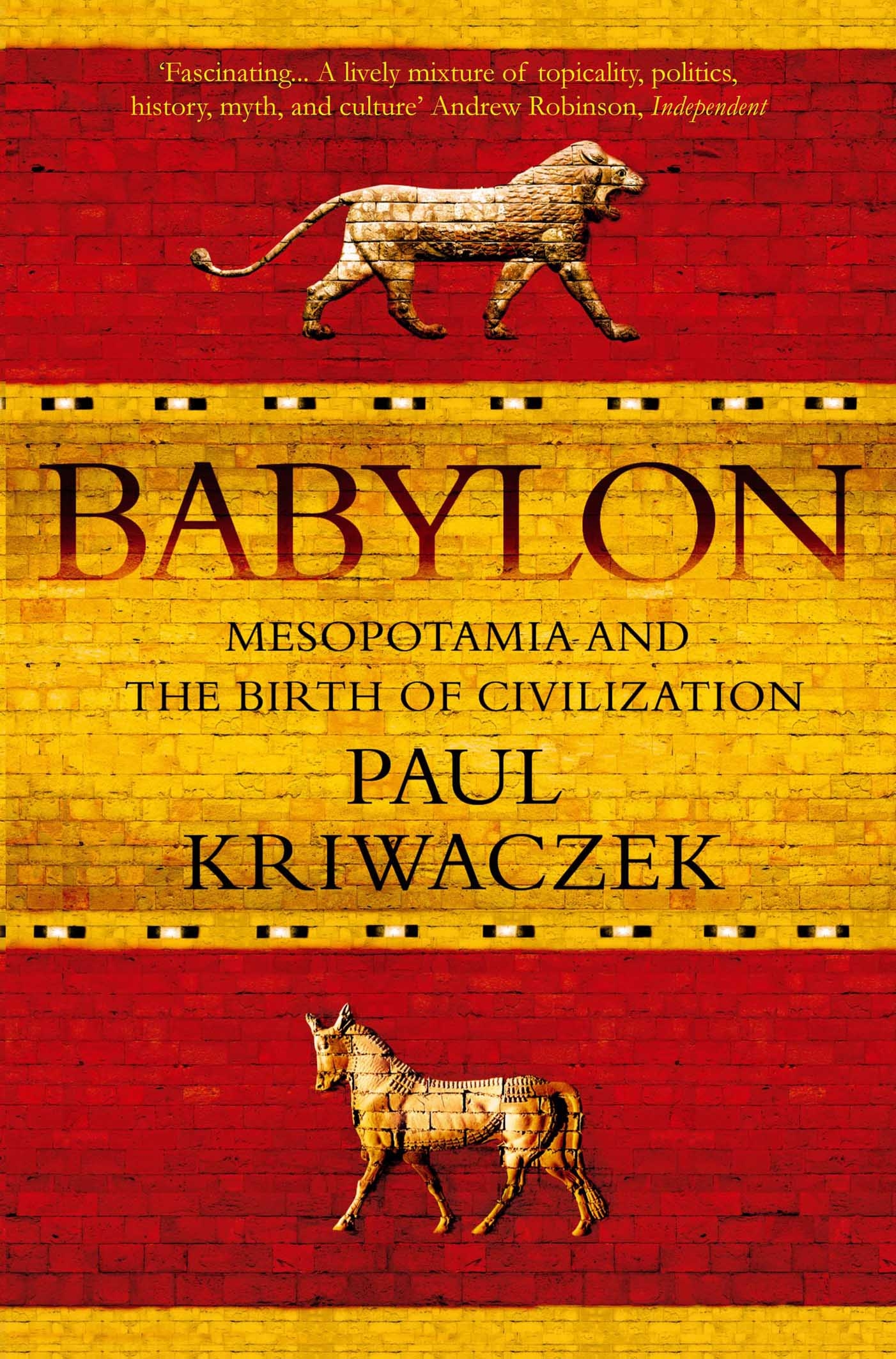 

Babylon Mesopotamia and the Birth of Civilization
