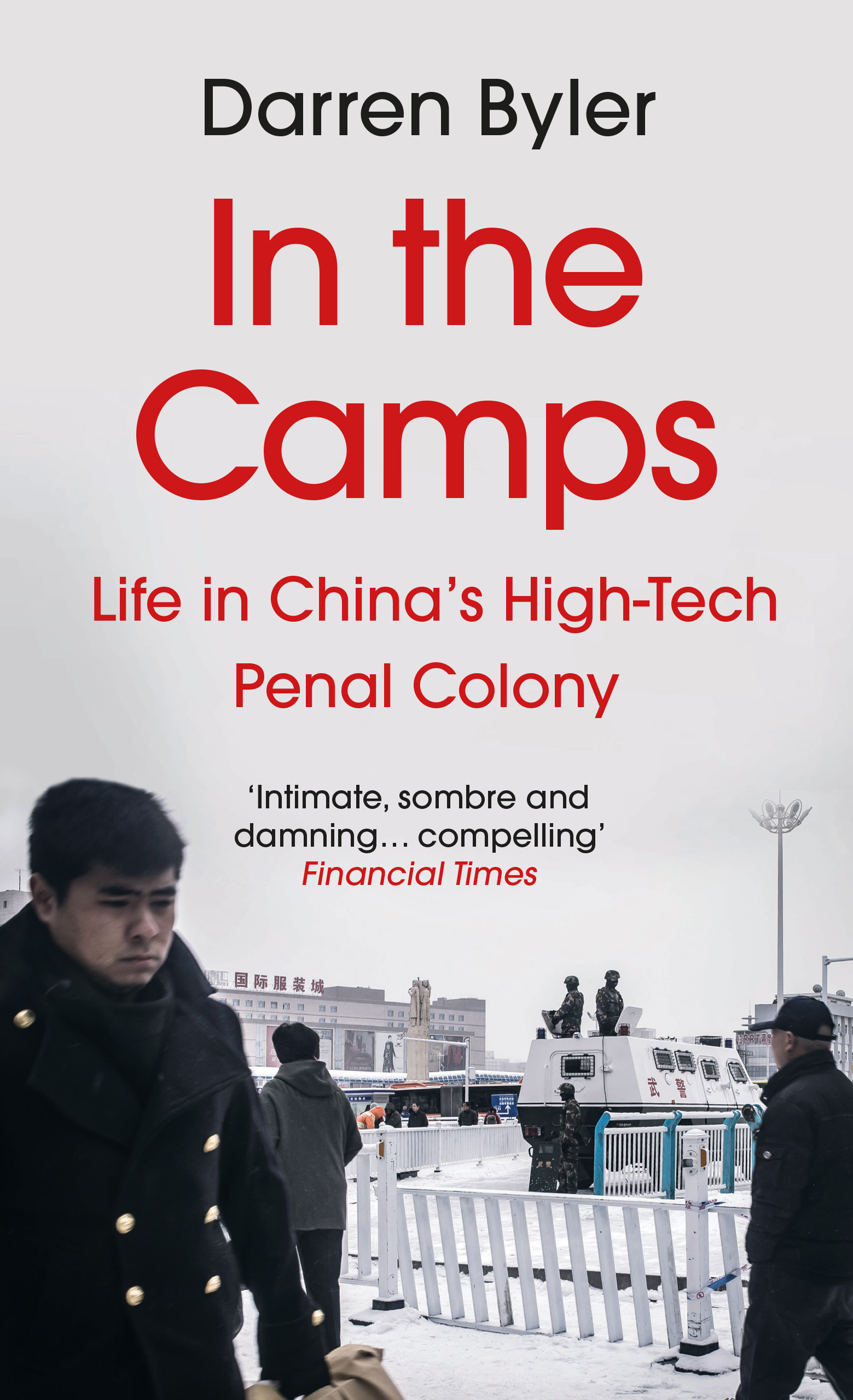 

In the Camps Life in Chinas High-Tech Penal Colony