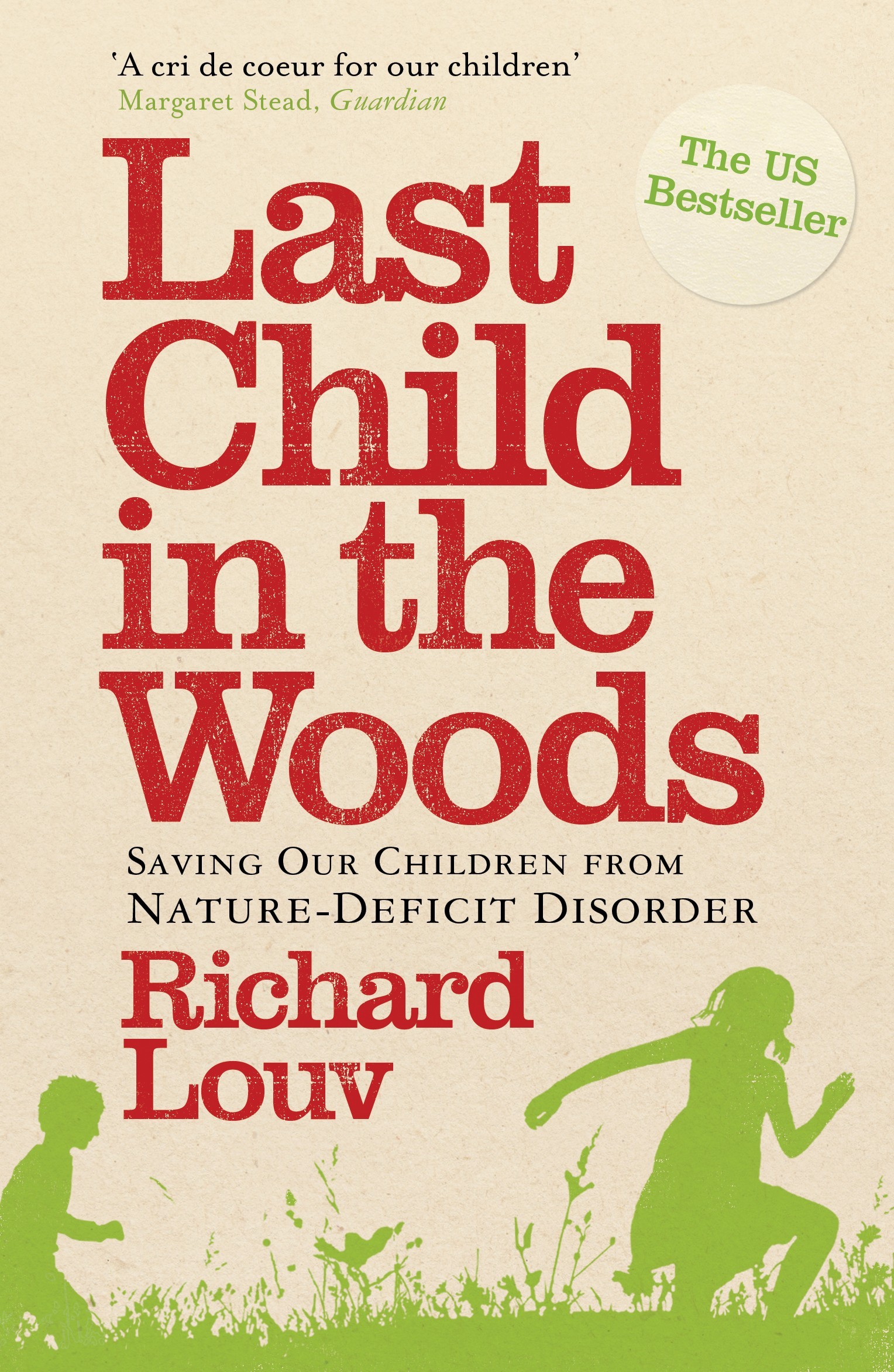 

Last Child in the Woods Saving our Children from Nature-Deficit Disorder