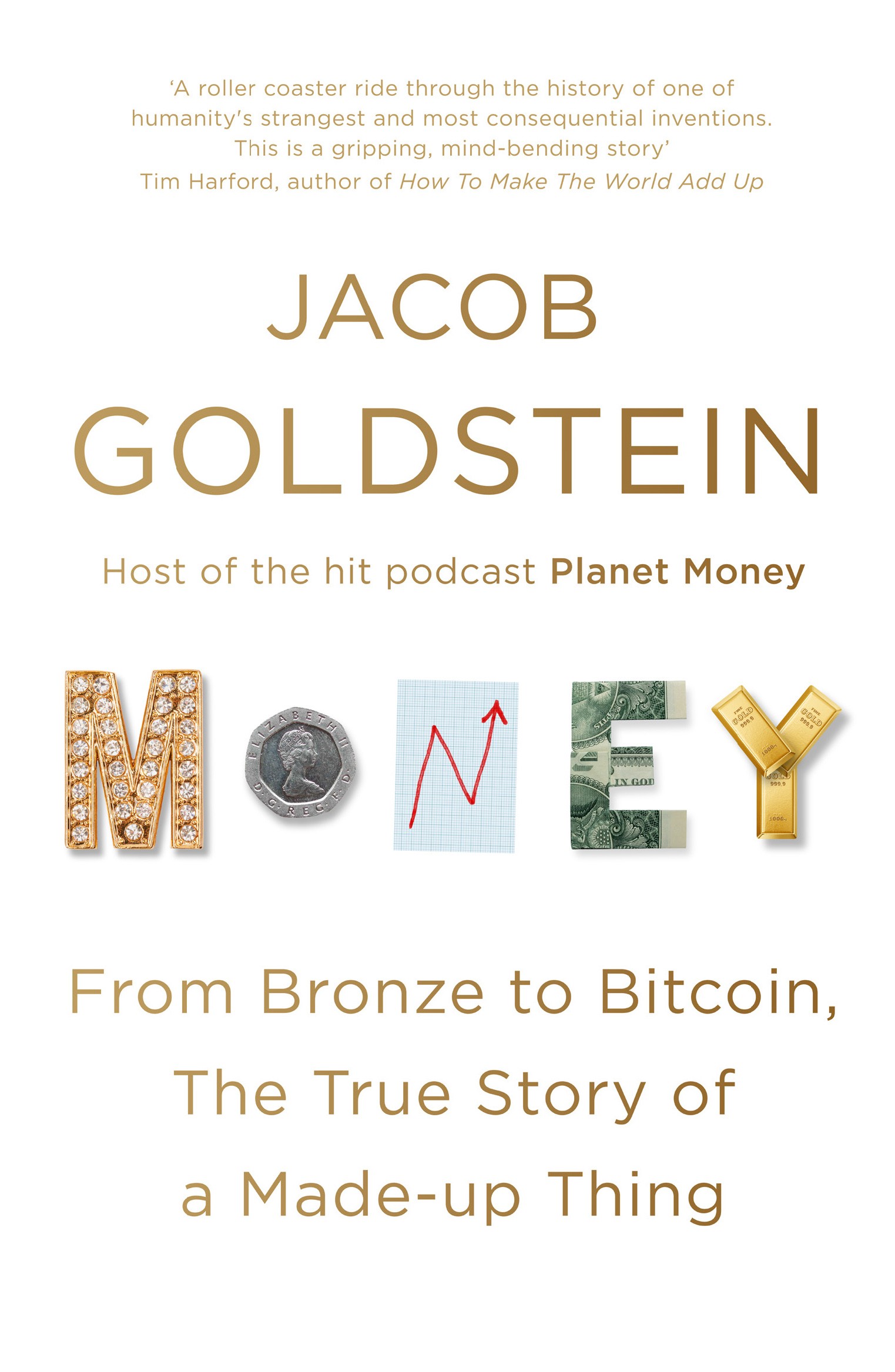 

Money From Bronze to Bitcoin, the True Story of a Made-up Thing