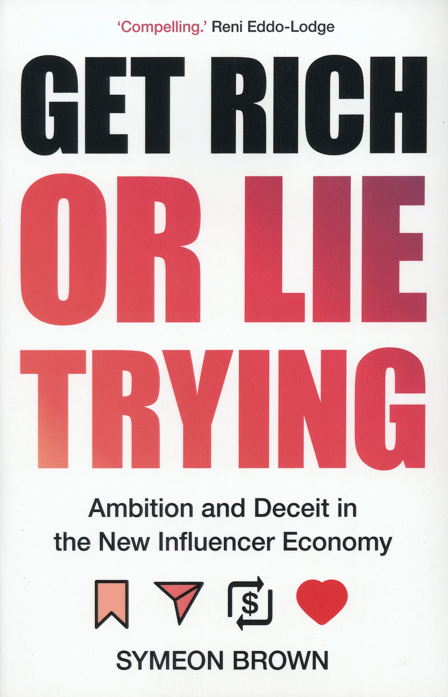 

Get Rich or Lie Trying Ambition and Deceit in the New Influencer Economy