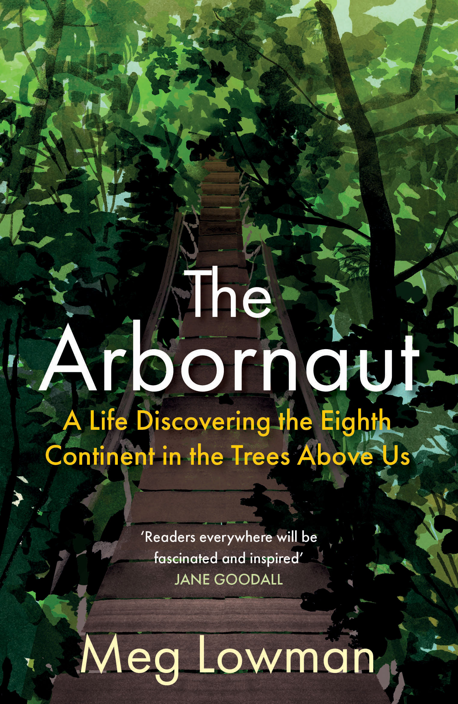 

The Arbornaut A Life Discovering the Eighth Continent in the Trees Above Us