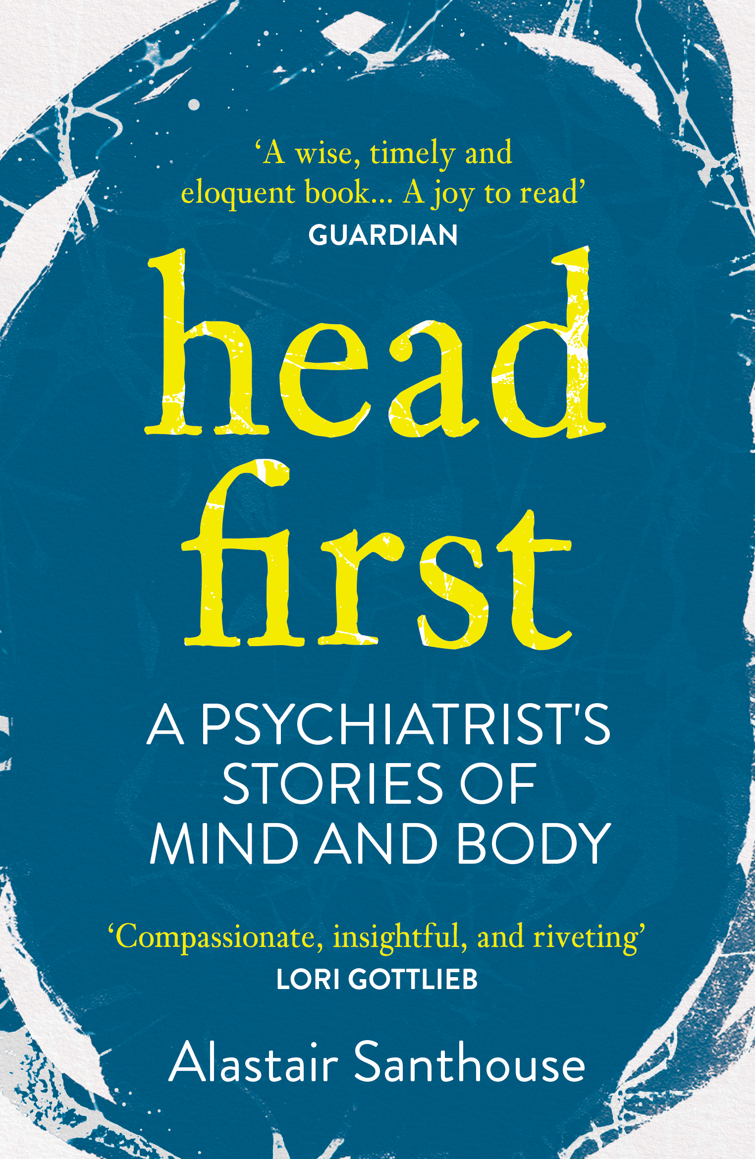 

Head First A Psychiatrist's Stories of Mind and Body
