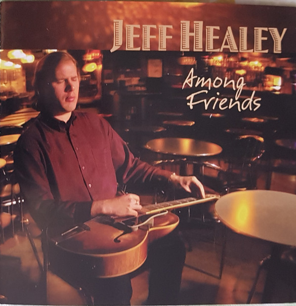Jeff Healey: Among Friends (1 CD)