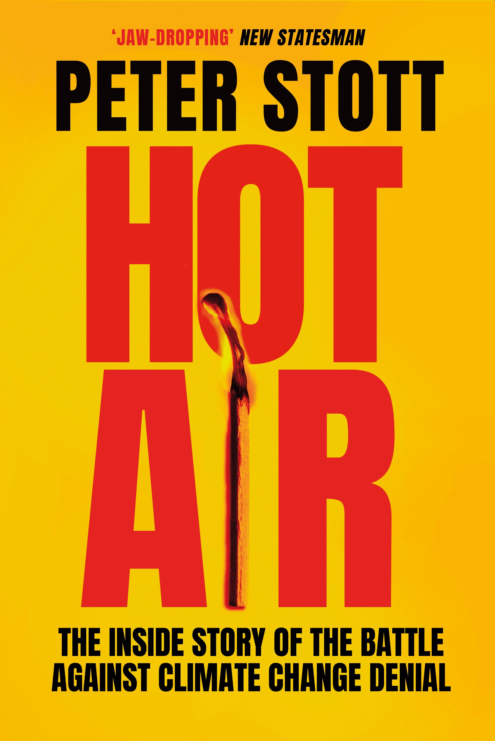 

Hot Air The Inside Story of the Battle Against Climate Change Denial