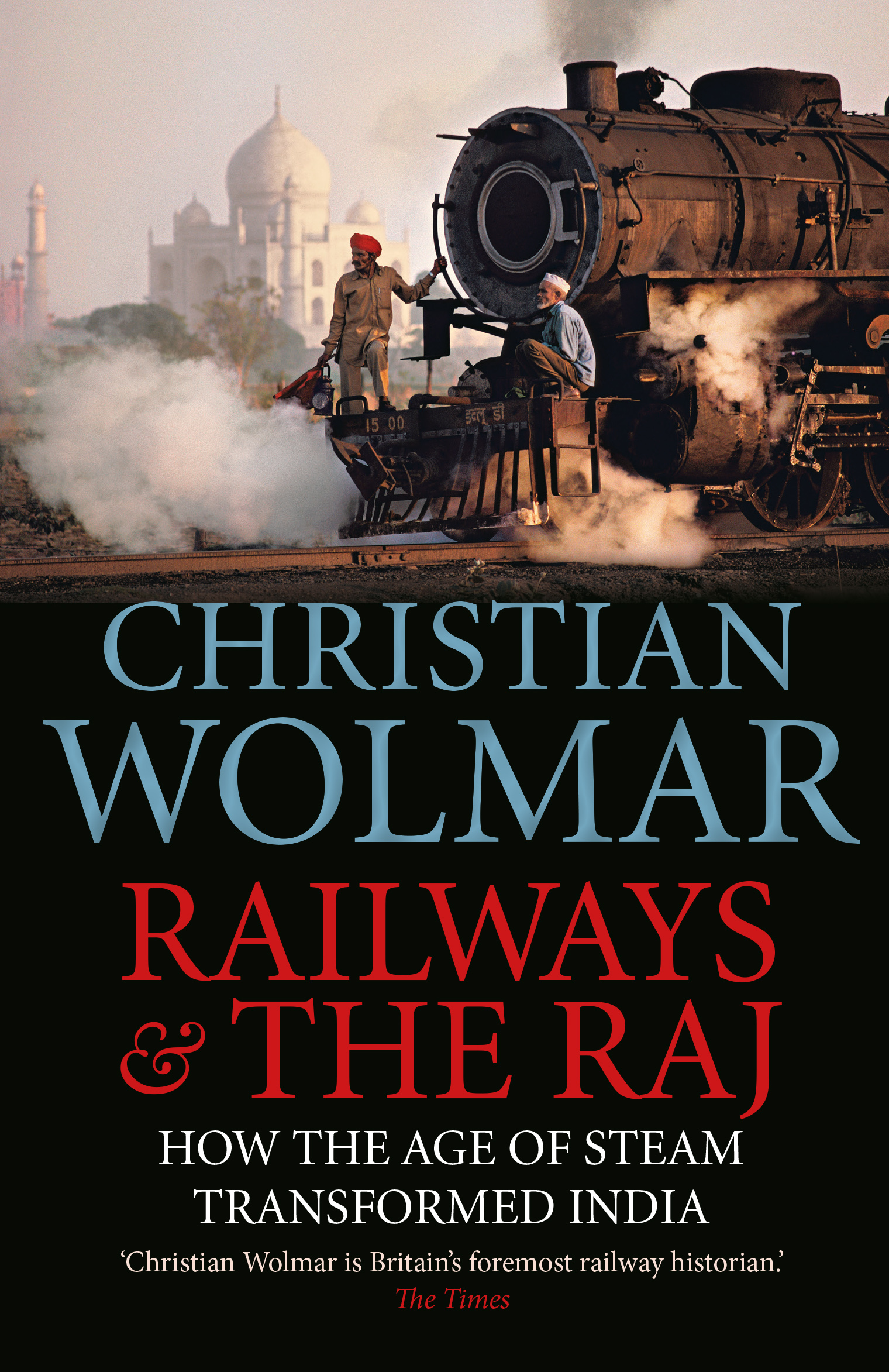 

Railways and The Raj How the Age of Steam Transformed India