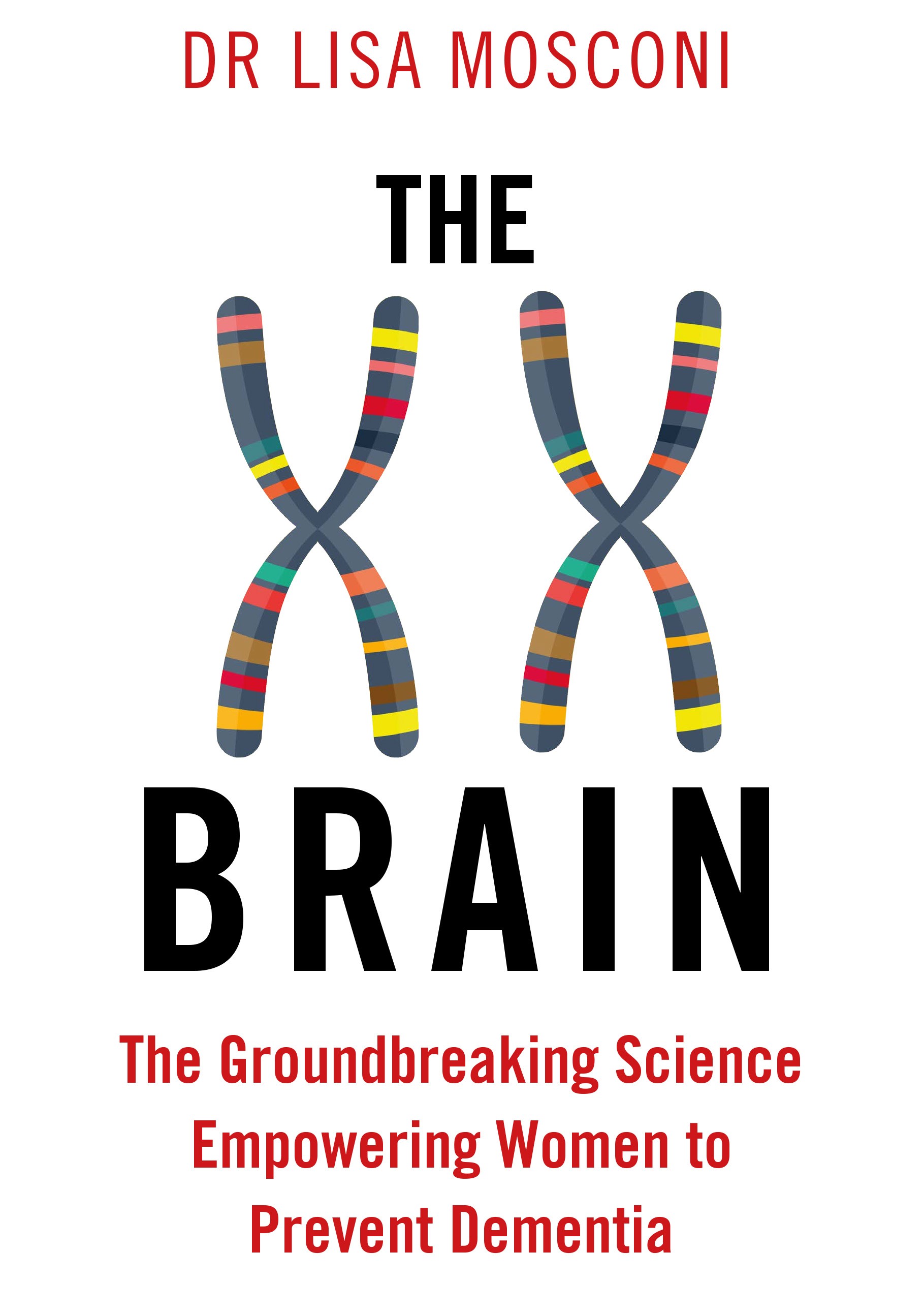 

The XX Brain The Groundbreaking Science Empowering Women to Prevent Dementia