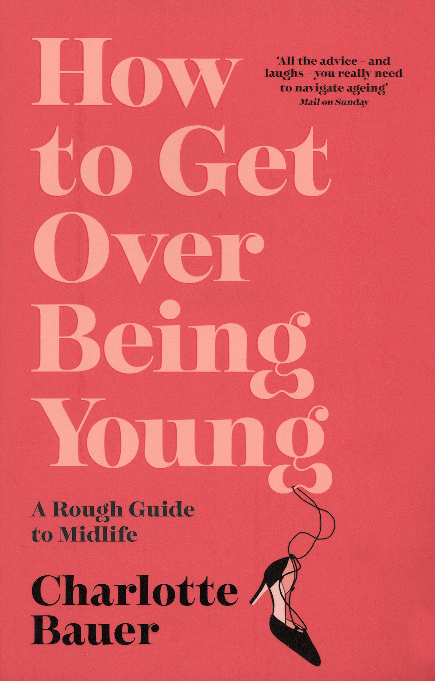 

How to Get Over Being Young A Rough Guide to Midlife