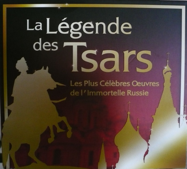 

La Legende Des Tsars : Les Plus Celebres Oeuvres De L'immortelle Russie (1 CD)