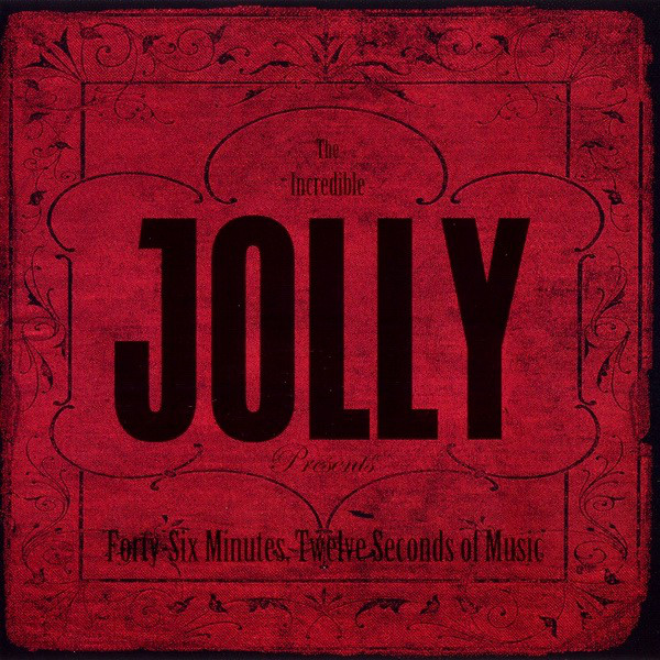 

Jolly: Forty Six Minutes. Twelve Seconds Of Music (1 CD)