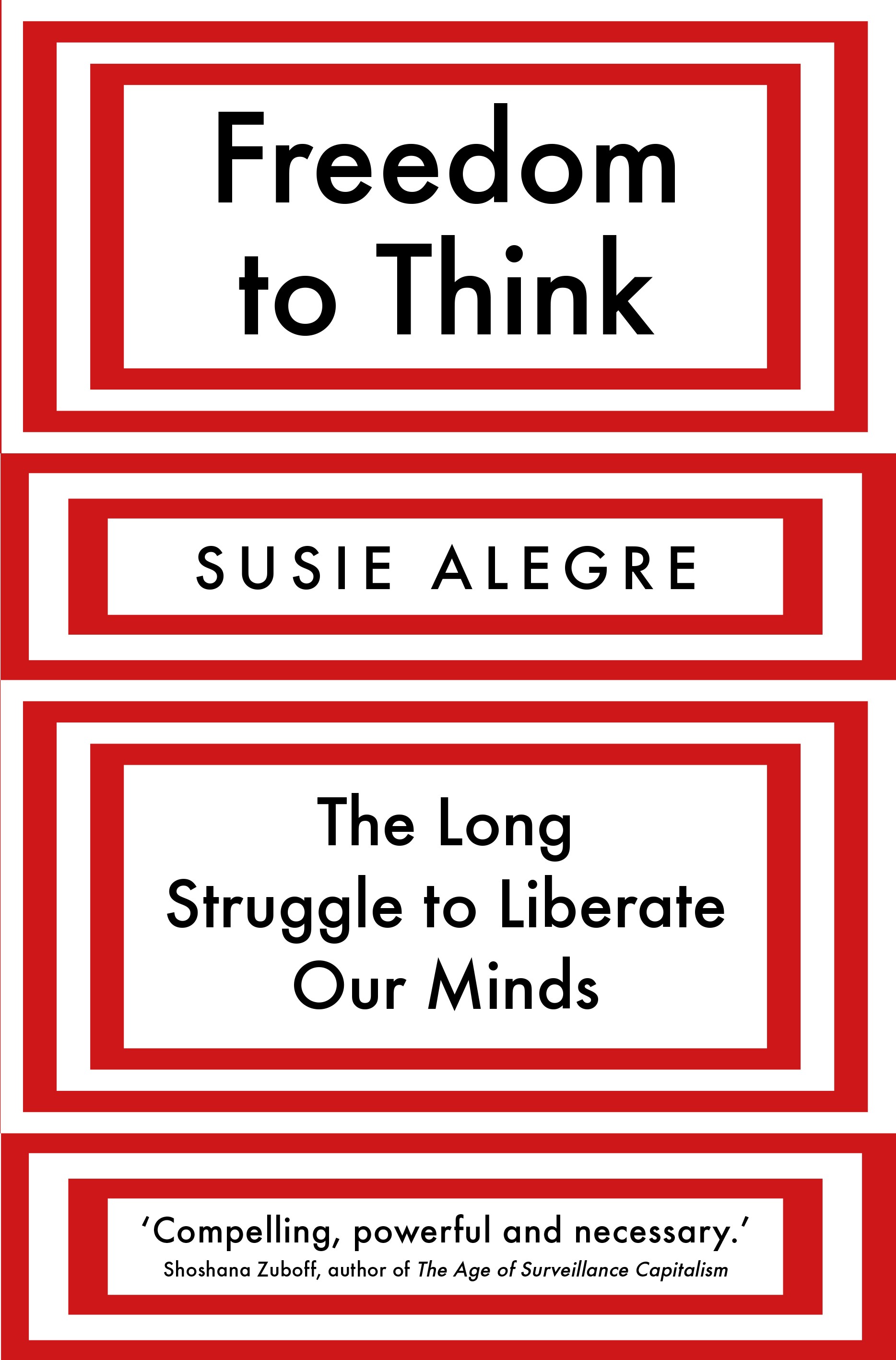 

Freedom to Think The Long Struggle to Liberate Our Minds