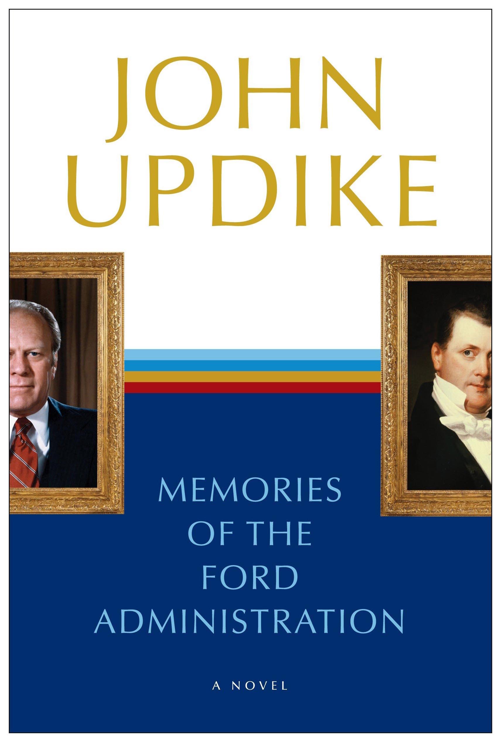 

Penguin Group John Updike "Memories of the Ford Administration"