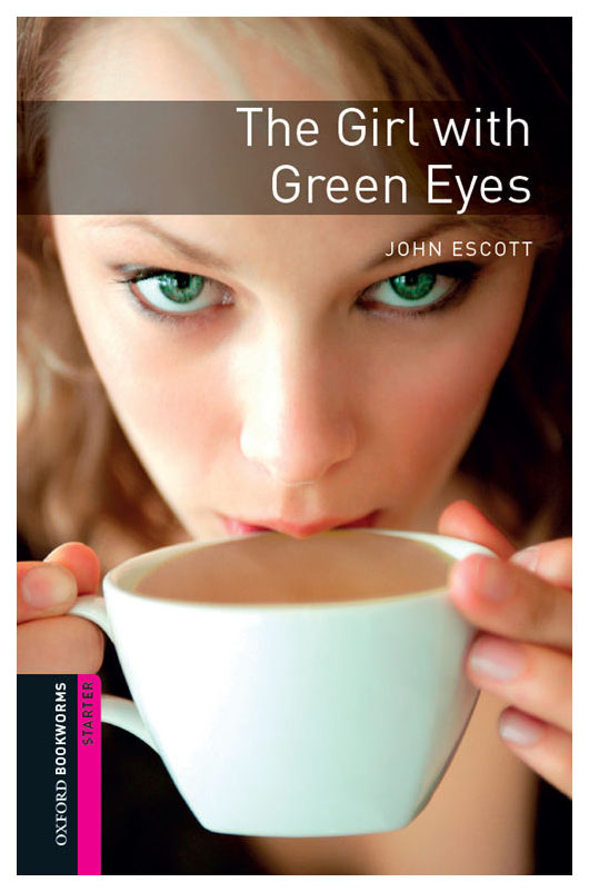 

Oxford Bookworms Library: Starter: The Girl with Green Eyes