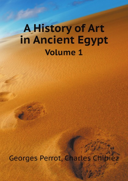 

A History Of Art In Ancient Egypt, Volume 1