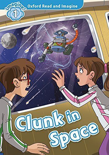 фото Oxford read and imagine: level 1: clunk in space with mp3 download oxford university press