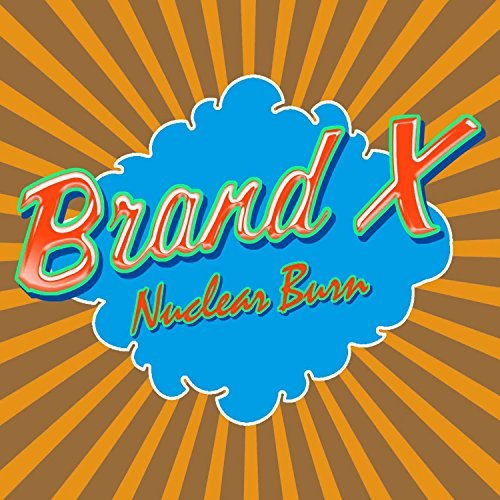 

Brand X "Nuclear Burn"