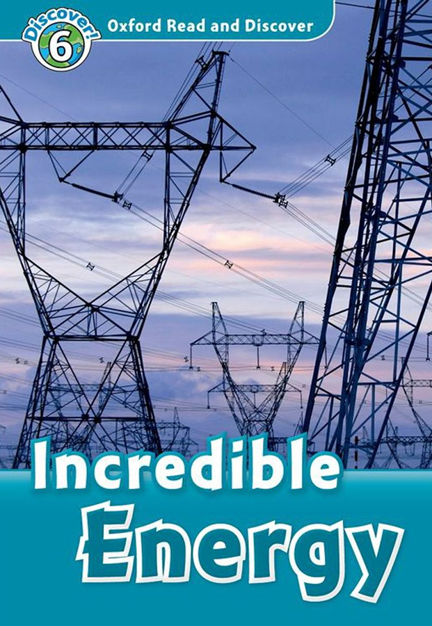 

Oxford Read and Discover. Level 6. Incredible Energy Audio Pack