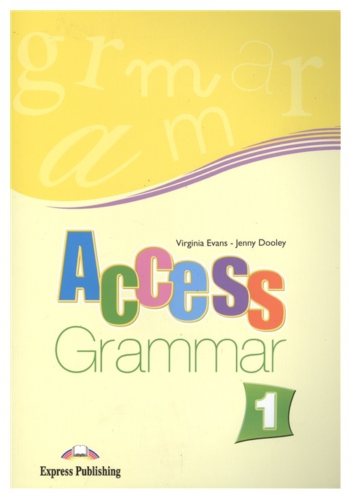

Access 1. Grammar Book. Beginner. Грамматический Справочник