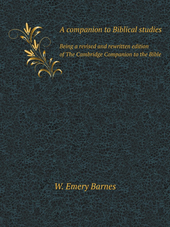

A Companion To Biblical Studies, Being A Revised And Rewritten Edition Of The Cam...