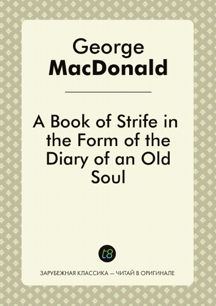 

A Book Of Strife In The Form Of The Diary Of An Old Soul
