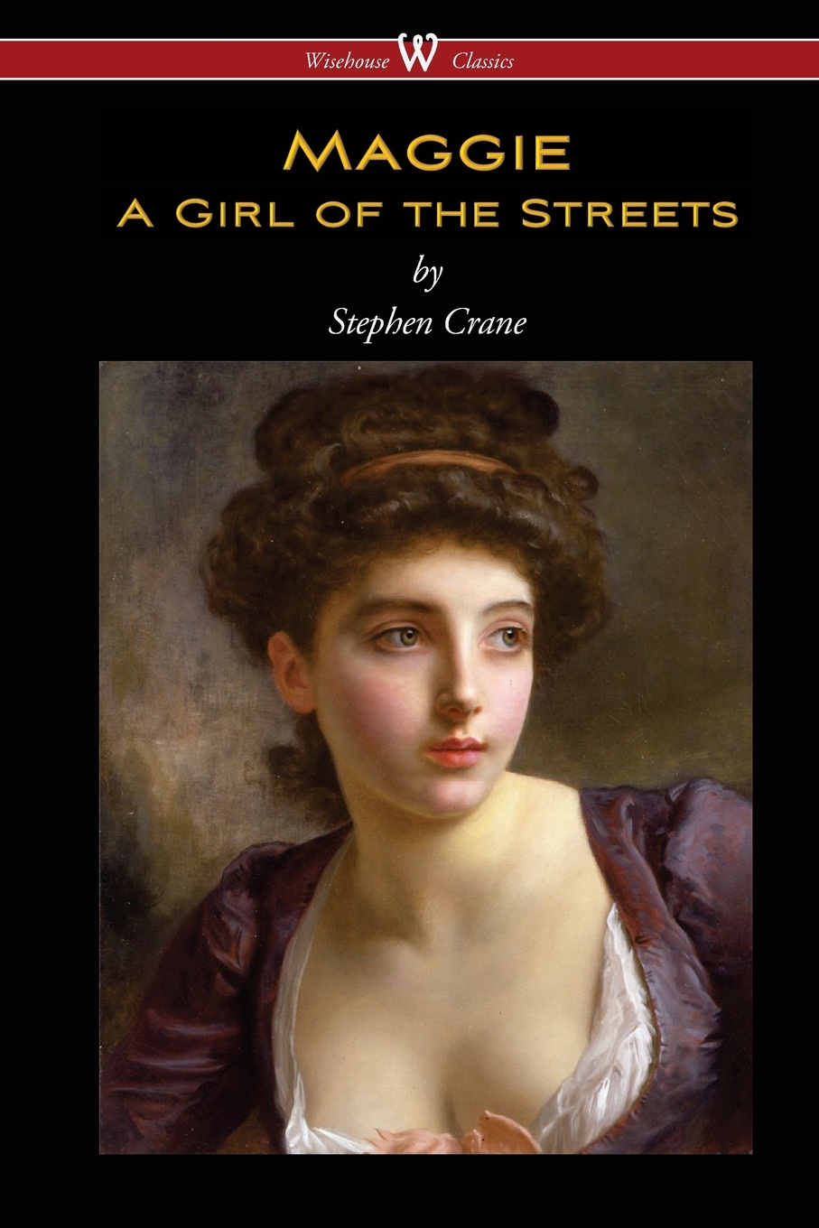 

Maggie, A Girl Of The Streets (Wisehouse Classics Edition)