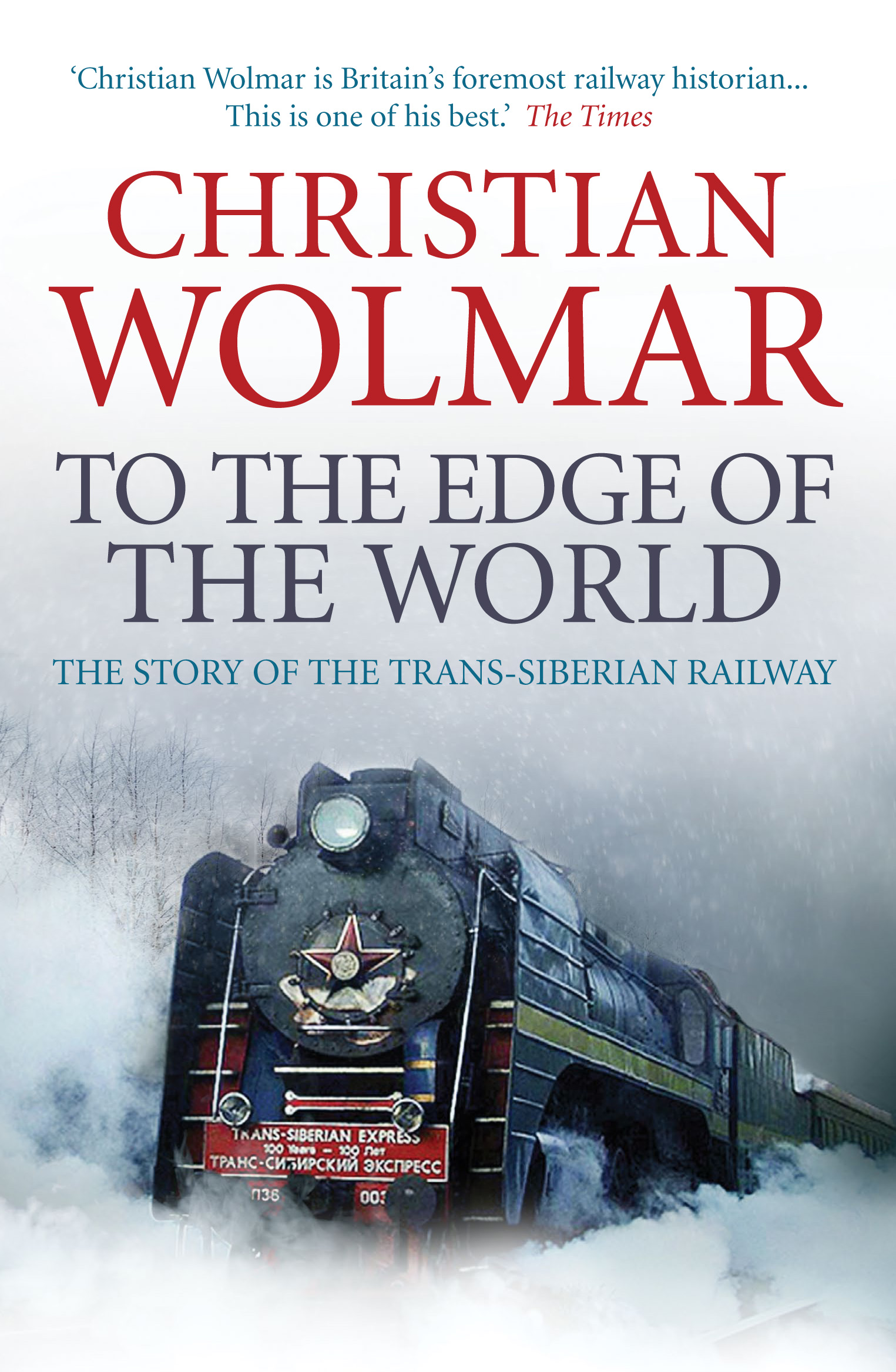 

To the Edge of the World The Story of the Trans-Siberian Railway
