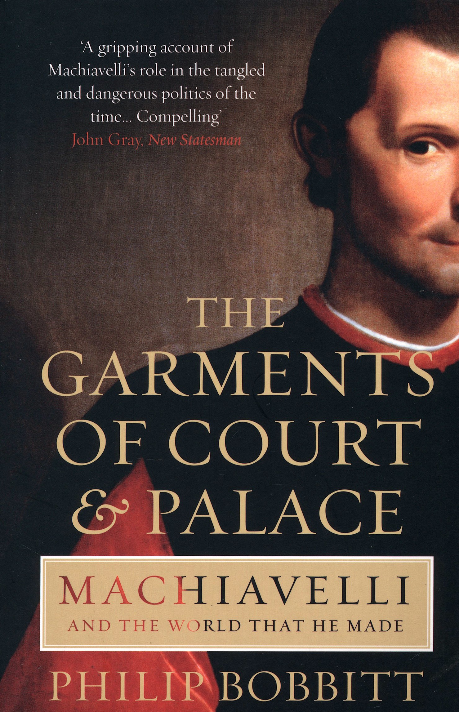 

The Garments of Court and Palace Machiavelli and the World that He Made