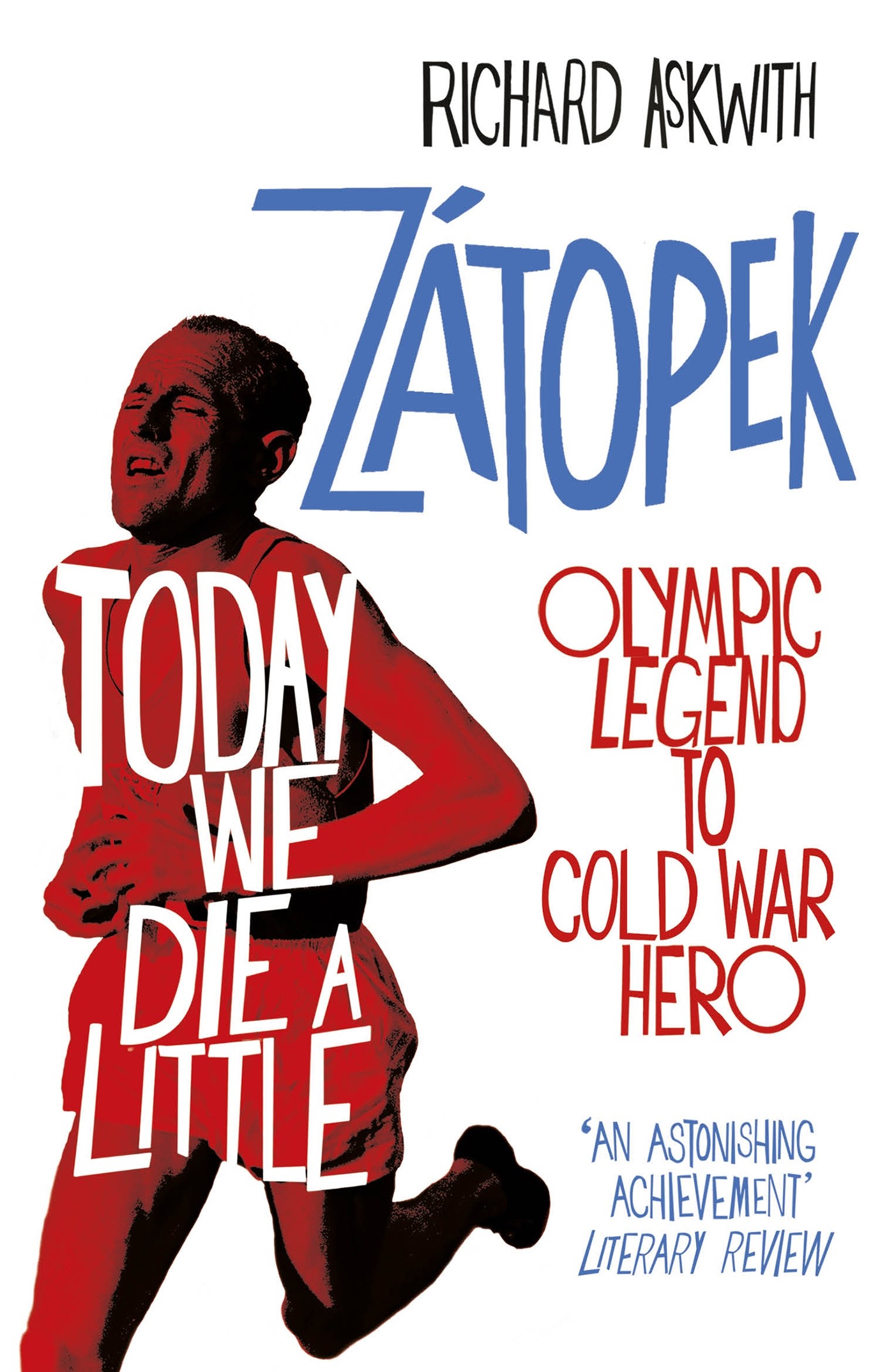 

Today We Die a Little Emil Zatopek, Olympic Legend to Cold War Hero