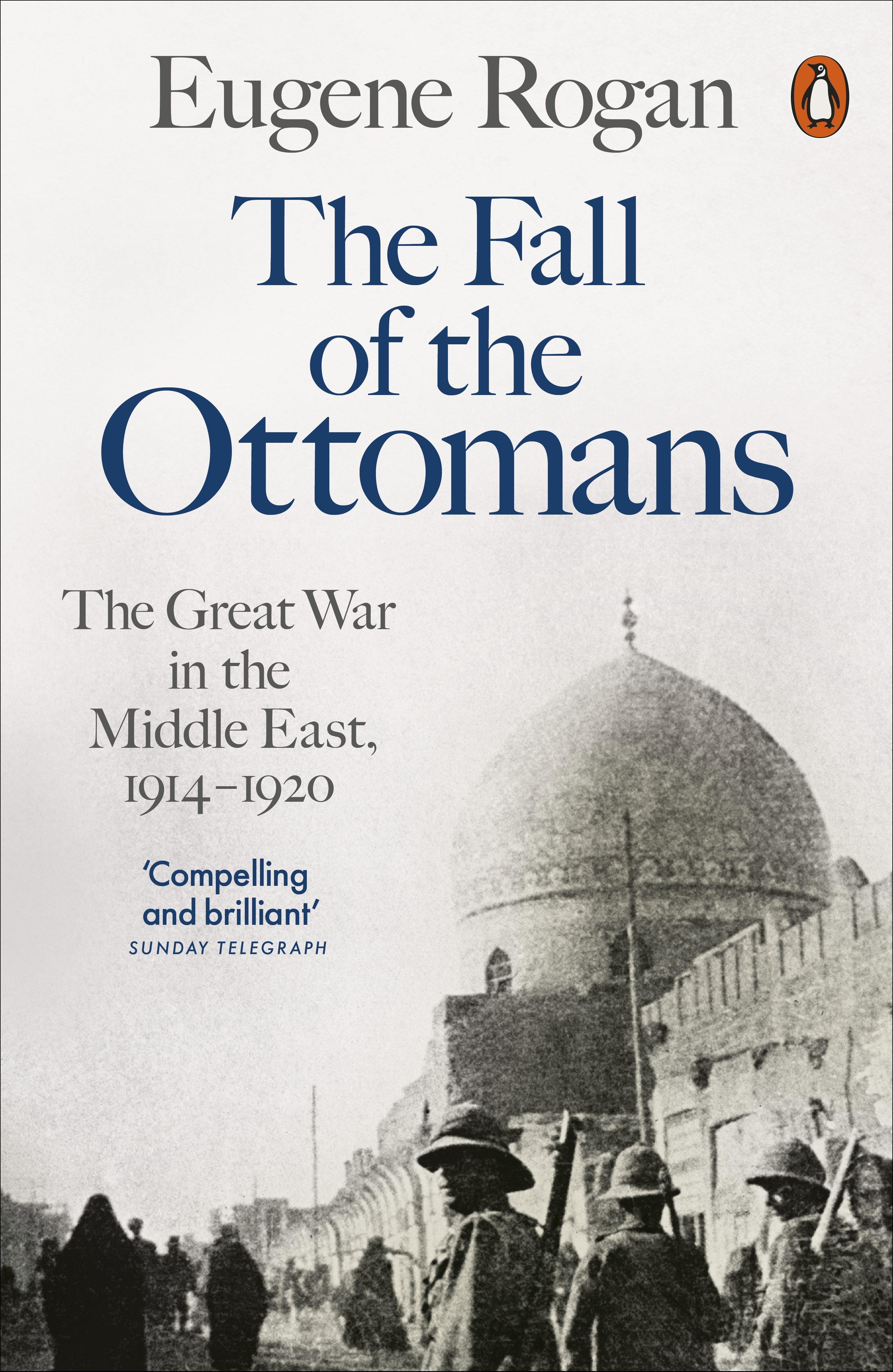 

The Fall of the Ottomans The Great War in the Middle East, 1914-1920