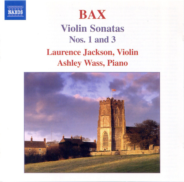 

Bax*. Laurence Jackson. Ashley Wass - Violin Sonatas Nos. 1 And 3 (1 CD)