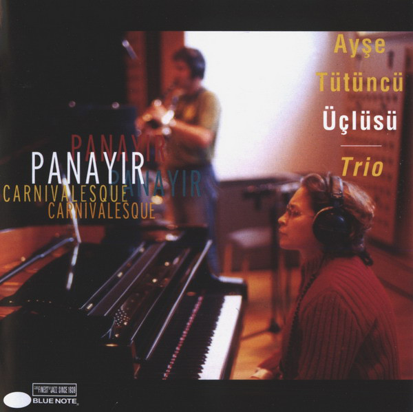 

Ayse Tutuncu Uclusu Trio - Carnivalesque - Panayir (1 CD)